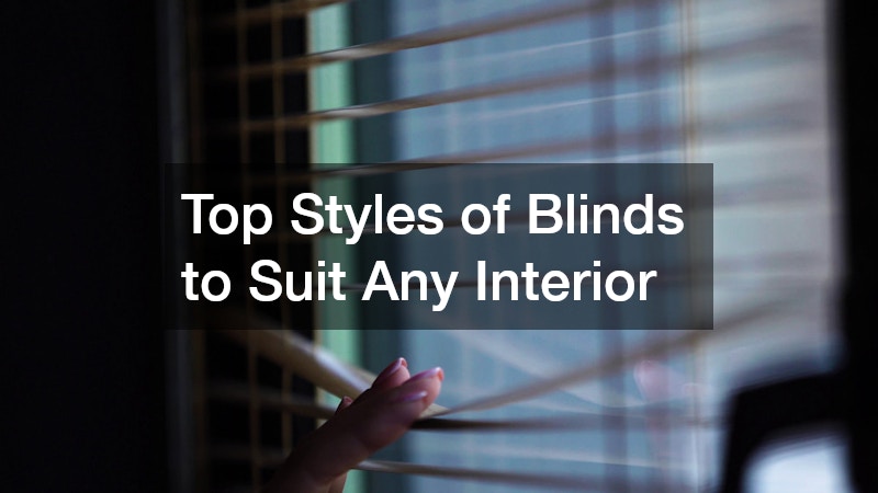 Top Styles of Blinds to Suit Any Interior